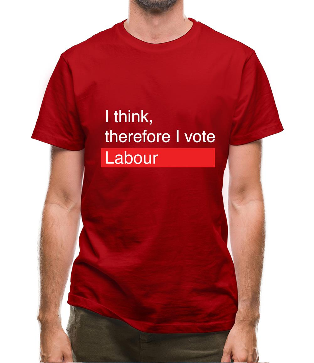 I Think, Therefore I Vote Labour Mens T-Shirt