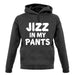 Jizz In My Pants unisex hoodie
