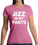 Jizz In My Pants Womens T-Shirt