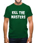 Kill The Masters Mens T-Shirt