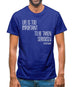 Life Is Too Important To Be Taken Seriously Mens T-Shirt