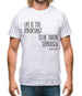 Life Is Too Important To Be Taken Seriously Mens T-Shirt