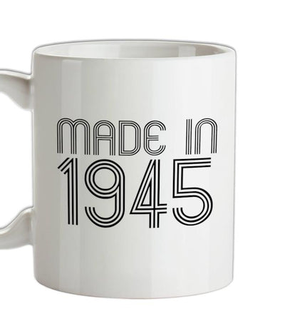 Made In 1945 Ceramic Mug