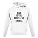 Man Is The Cruellest Animal unisex hoodie