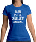 Man Is The Cruellest Animal Womens T-Shirt