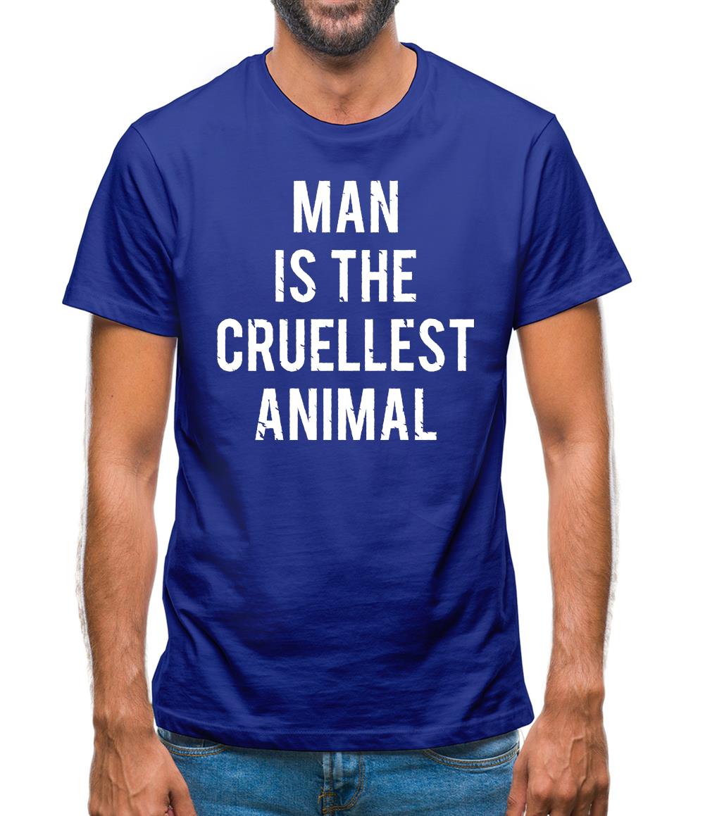 Man Is The Cruellest Animal Mens T-Shirt