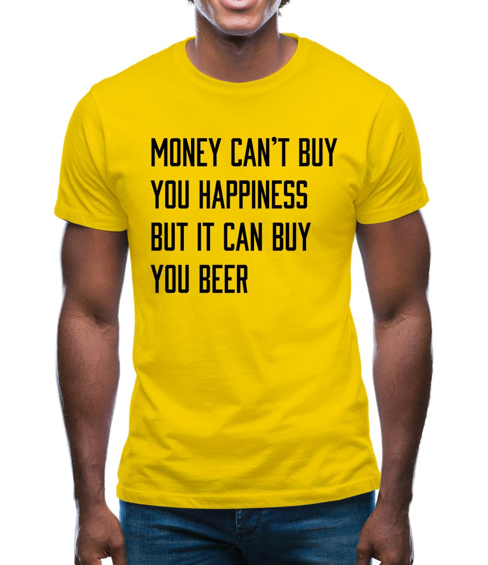 Money Can't Buy Happiness It Can Buy Beer Mens T-Shirt