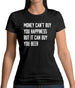 Money Can't Buy Happiness It Can Buy Beer Womens T-Shirt