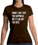 Money Can't Buy Happiness It Can Buy Beer Womens T-Shirt