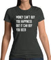 Money Can't Buy Happiness It Can Buy Beer Womens T-Shirt