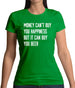 Money Can't Buy Happiness It Can Buy Beer Womens T-Shirt