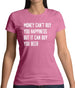 Money Can't Buy Happiness It Can Buy Beer Womens T-Shirt