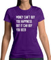 Money Can't Buy Happiness It Can Buy Beer Womens T-Shirt