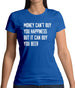 Money Can't Buy Happiness It Can Buy Beer Womens T-Shirt