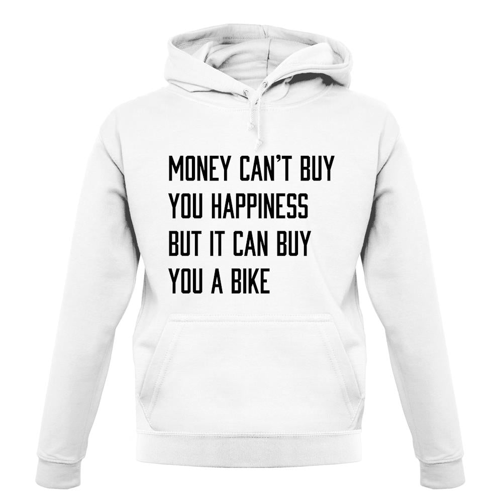 Money Can't Buy Happiness It Can Buy A Bike unisex hoodie