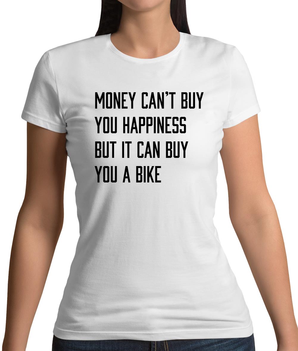 Money Can't Buy Happiness It Can Buy A Bike Womens T-Shirt