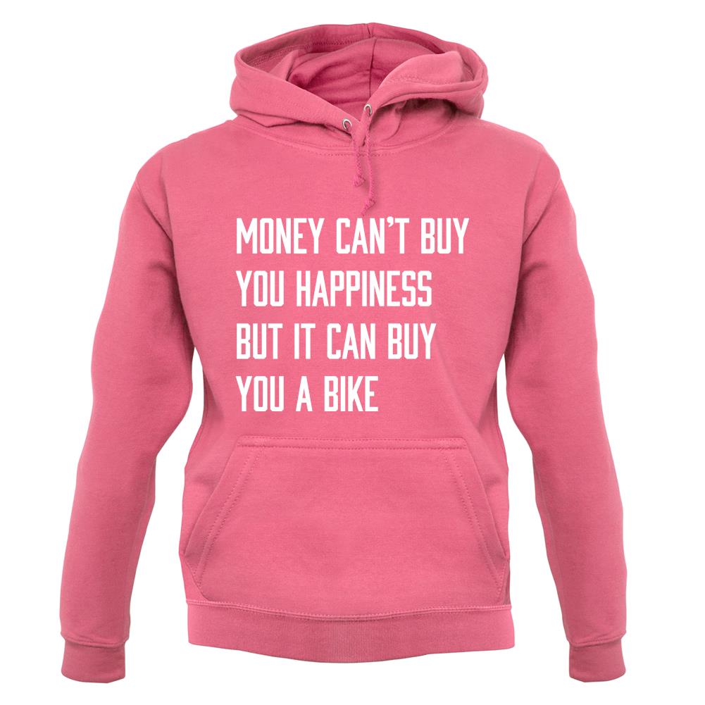 Money Can't Buy Happiness It Can Buy A Bike unisex hoodie