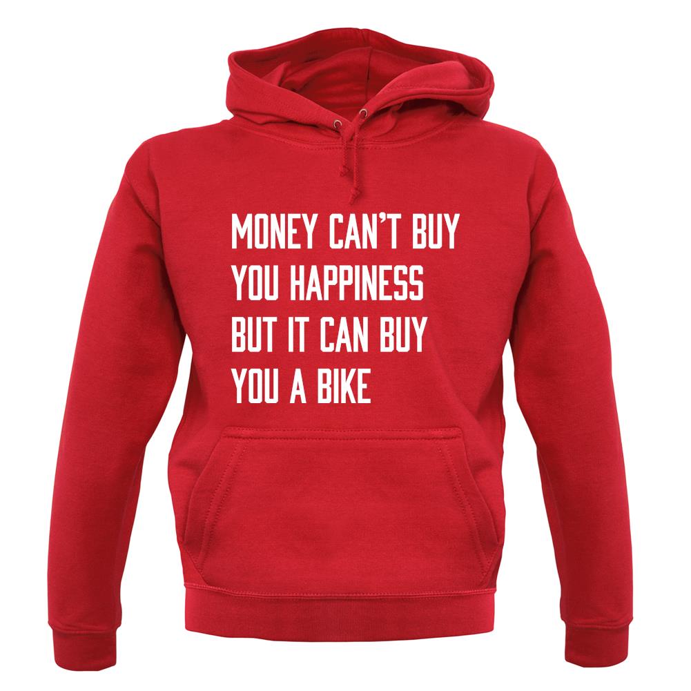 Money Can't Buy Happiness It Can Buy A Bike unisex hoodie