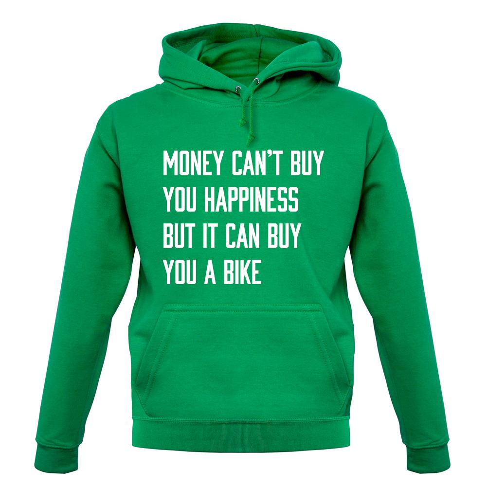 Money Can't Buy Happiness It Can Buy A Bike unisex hoodie