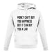 Money Can't Buy Happiness It Can Buy A Car unisex hoodie