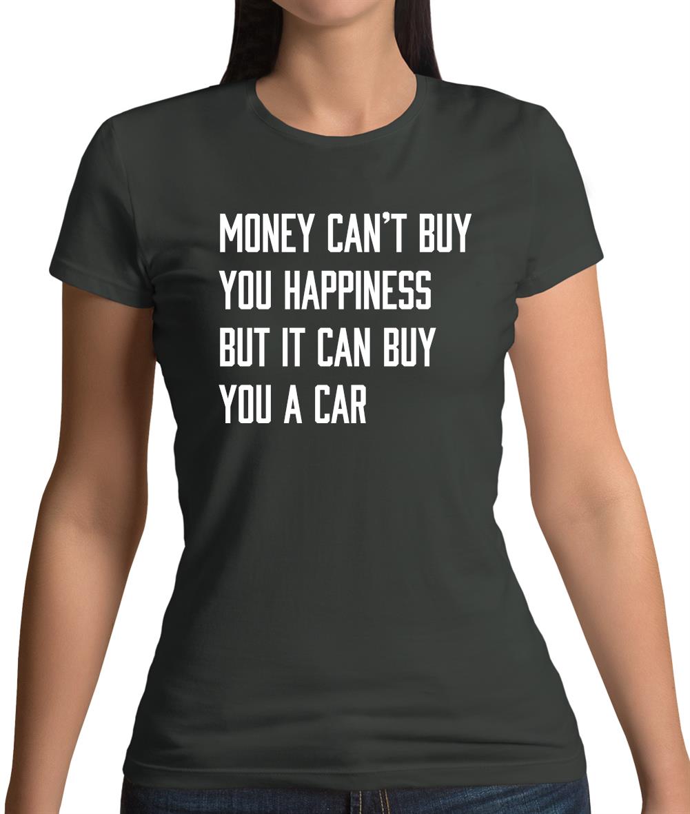 Money Can't Buy Happiness It Can Buy A Car Womens T-Shirt