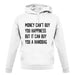 Money Can't Buy Happiness It Can Buy A Handbag unisex hoodie