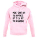 Money Can't Buy Happiness It Can Buy A Handbag unisex hoodie