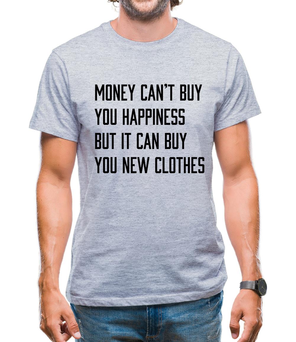 Money Can't Buy Happiness It Can Buy Clothes Mens T-Shirt