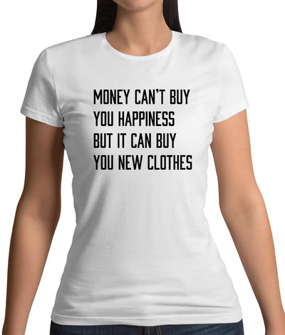 Money Can't Buy Happiness It Can Buy Clothes Womens T-Shirt