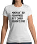 Money Can't Buy Happiness It Can Buy Clothes Womens T-Shirt