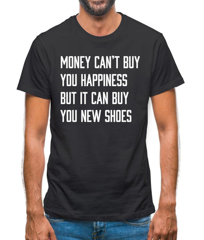 Money Can't Buy Happiness It Can Buy Shoes Mens T-Shirt