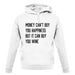 Money Can't Buy Happiness But It Can Buy Wine unisex hoodie