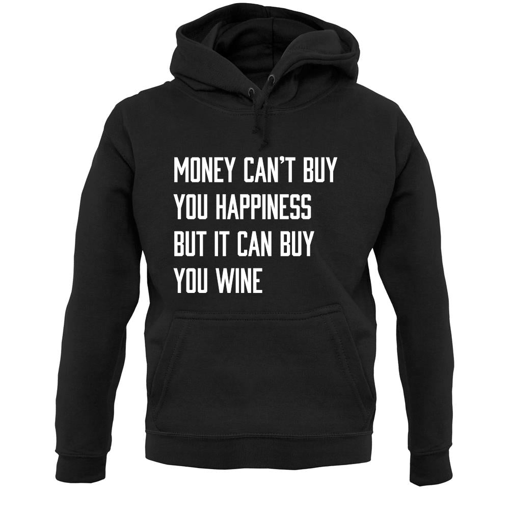 Money Can't Buy Happiness But It Can Buy Wine Unisex Hoodie
