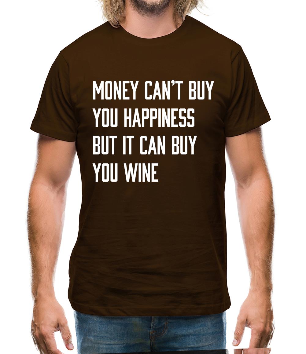 Money Can't Buy Happiness But It Can Buy Wine Mens T-Shirt