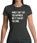 Money Can't Buy Happiness But It Can Buy Wine Womens T-Shirt