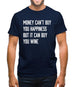 Money Can't Buy Happiness But It Can Buy Wine Mens T-Shirt
