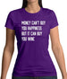 Money Can't Buy Happiness But It Can Buy Wine Womens T-Shirt