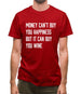 Money Can't Buy Happiness But It Can Buy Wine Mens T-Shirt