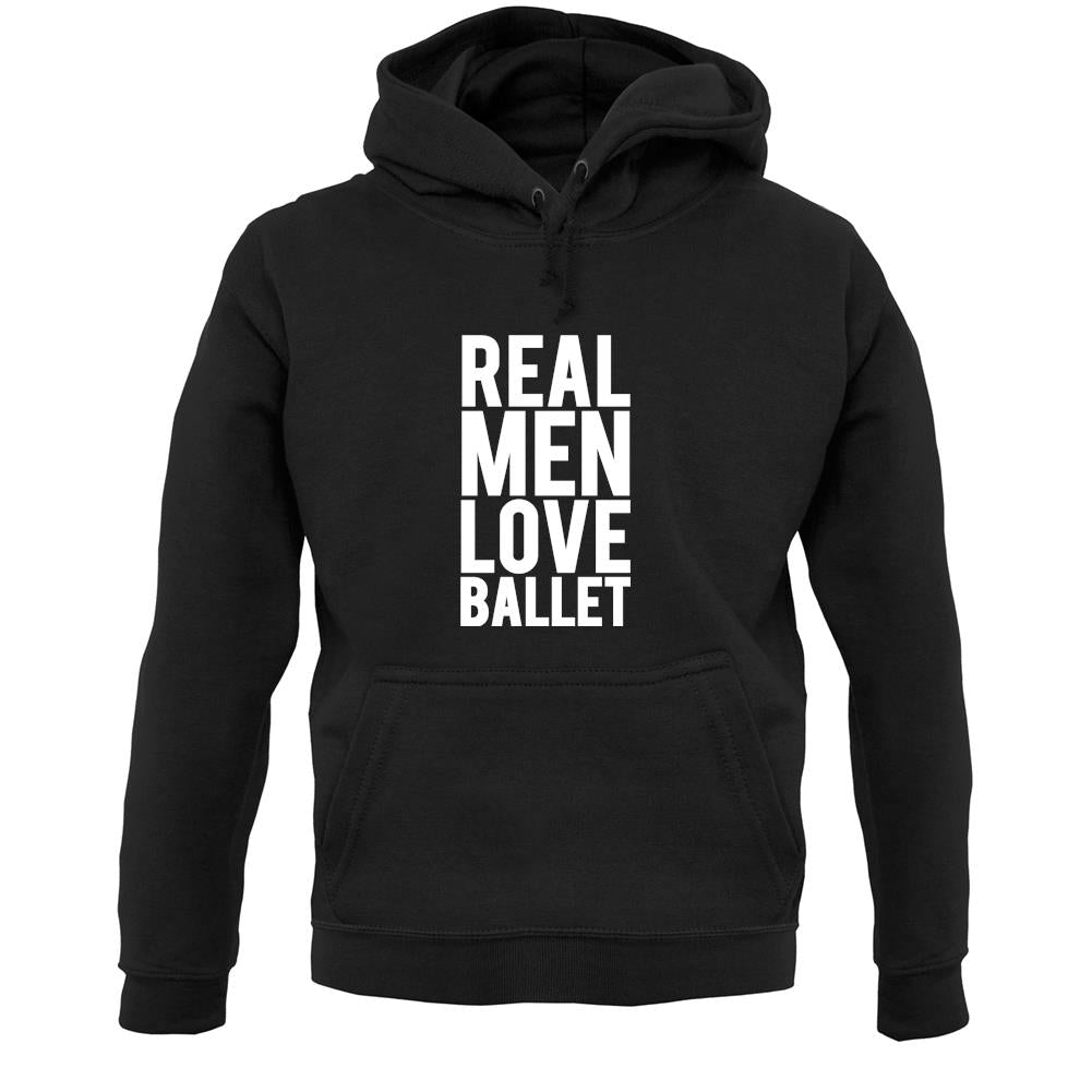 Real Men Love Ballet Unisex Hoodie