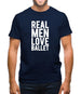 Real Men Love Ballet Mens T-Shirt