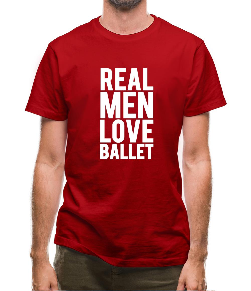 Real Men Love Ballet Mens T-Shirt