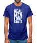 Real Men Love Ballet Mens T-Shirt