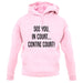 See You In Court unisex hoodie