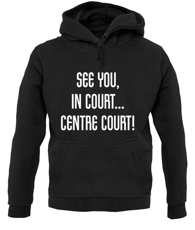 See You In Court unisex hoodie