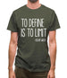 To Define Is To Limit Mens T-Shirt