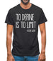 To Define Is To Limit Mens T-Shirt