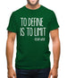 To Define Is To Limit Mens T-Shirt