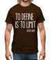 To Define Is To Limit Mens T-Shirt