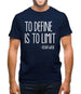 To Define Is To Limit Mens T-Shirt