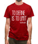 To Define Is To Limit Mens T-Shirt